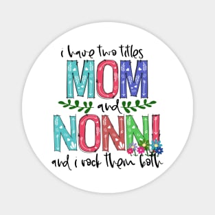 I Have Two Titles Mom and nonni Mother's Day Gift 1 Magnet